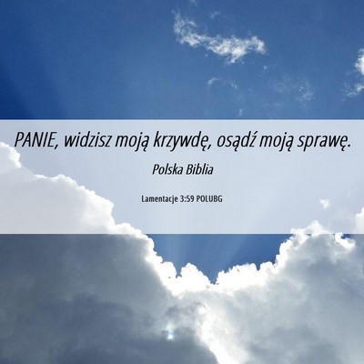 Picture 06 - Lamentacje 3:59 POLUBG - PANIE, widzisz moją krzywdę, osądź moją - Bible Verse Picture