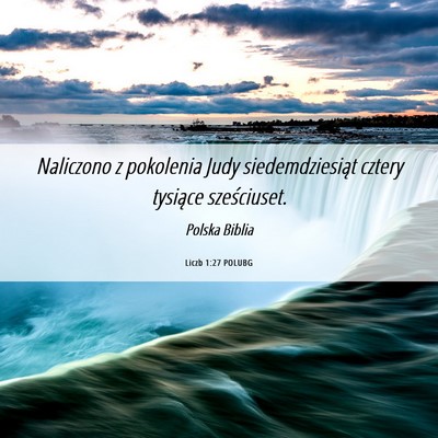 Picture 06 - Liczb 1:27 POLUBG - Naliczono z pokolenia Judy siedemdziesiąt cztery - Bible Verse Picture