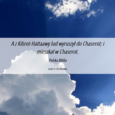 Picture 06 - Liczb 11:35 POLUBG - A z Kibrot-Hattaawy lud wyruszył do Chaserot; i - Bible Verse Picture