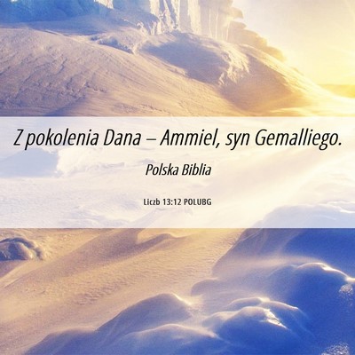 Picture 06 - Liczb 13:12 POLUBG - Z pokolenia Dana – Ammiel, syn - Bible Verse Picture