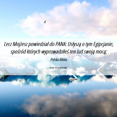Picture 06 - Liczb 14:13 POLUBG - Lecz Mojżesz powiedział do PANA: Usłyszą o - Bible Verse Picture