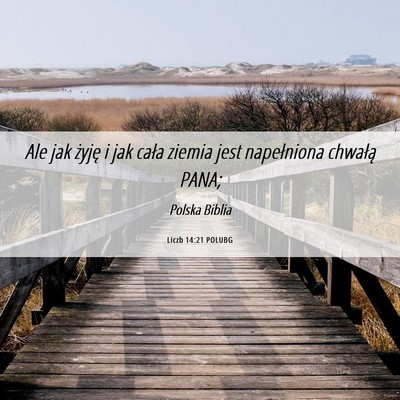 Picture 06 - Liczb 14:21 POLUBG - Ale jak żyję i jak cała ziemia jest - Bible Verse Picture