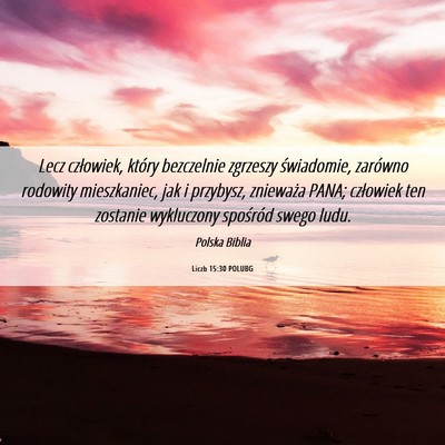 Picture 06 - Liczb 15:30 POLUBG - Lecz człowiek, który bezczelnie zgrzeszy - Bible Verse Picture