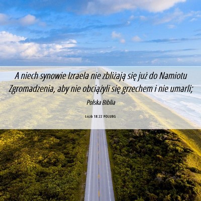 Picture 06 - Liczb 18:22 POLUBG - A niech synowie Izraela nie zbliżają się już - Bible Verse Picture