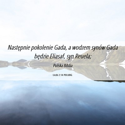 Picture 06 - Liczb 2:14 POLUBG - Następnie pokolenie Gada, a wodzem synów Gada - Bible Verse Picture