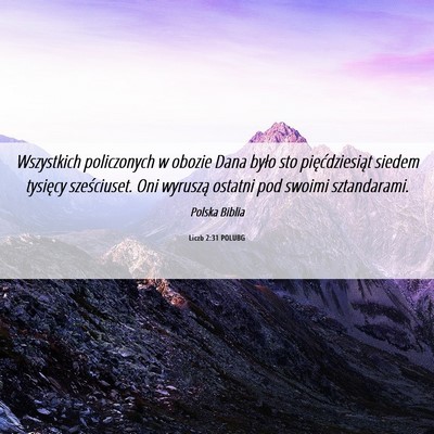 Picture 06 - Liczb 2:31 POLUBG - Wszystkich policzonych w obozie Dana było sto - Bible Verse Picture