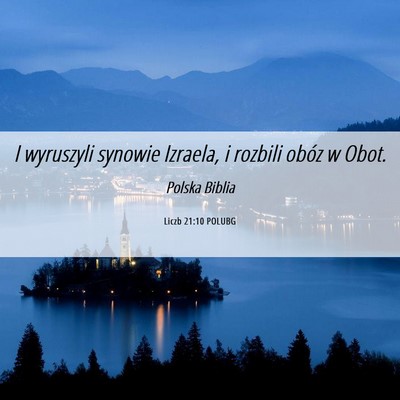 Picture 06 - Liczb 21:10 POLUBG - I wyruszyli synowie Izraela, i rozbili obóz w - Bible Verse Picture