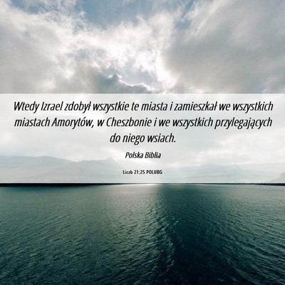 Picture 06 - Liczb 21:25 POLUBG - Wtedy Izrael zdobył wszystkie te miasta i - Bible Verse Picture