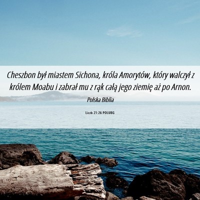 Picture 06 - Liczb 21:26 POLUBG - Cheszbon był miastem Sichona, króla Amorytów, - Bible Verse Picture