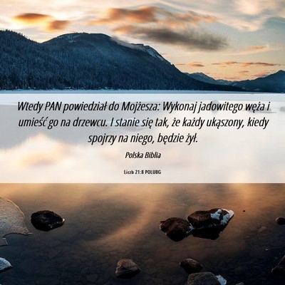 Picture 06 - Liczb 21:8 POLUBG - Wtedy PAN powiedział do Mojżesza: Wykonaj - Bible Verse Picture