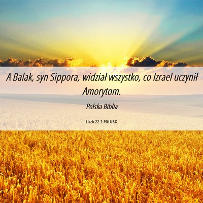 Picture 06 - Liczb 22:2 POLUBG - A Balak, syn Sippora, widział wszystko, co - Bible Verse Picture
