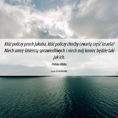 Picture 06 - Liczb 23:10 POLUBG - Któż policzy proch Jakuba, któż policzy - Bible Verse Picture