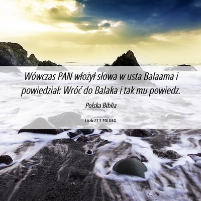 Picture 06 - Liczb 23:5 POLUBG - Wówczas PAN włożył słowa w usta Balaama i - Bible Verse Picture