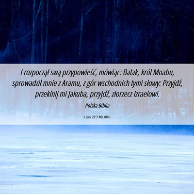 Picture 06 - Liczb 23:7 POLUBG - I rozpoczął swą przypowieść, mówiąc: - Bible Verse Picture