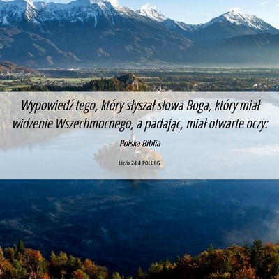 Picture 06 - Liczb 24:4 POLUBG - Wypowiedź tego, który słyszał słowa Boga, - Bible Verse Picture