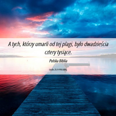 Picture 06 - Liczb 25:9 POLUBG - A tych, którzy umarli od tej plagi, było - Bible Verse Picture