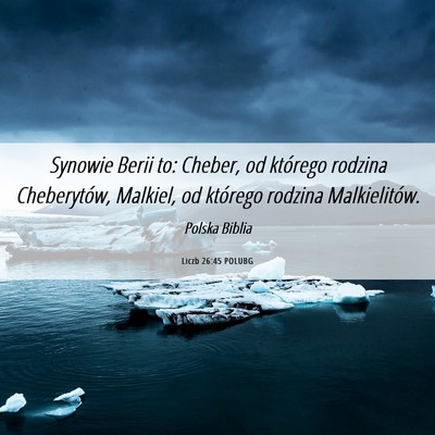 Picture 06 - Liczb 26:45 POLUBG - Synowie Berii to: Cheber, od którego rodzina - Bible Verse Picture