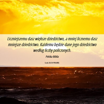 Picture 06 - Liczb 26:54 POLUBG - Liczniejszemu dasz większe dziedzictwo, a mniej - Bible Verse Picture