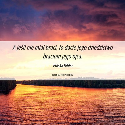 Picture 06 - Liczb 27:10 POLUBG - A jeśli nie miał braci, to dacie jego - Bible Verse Picture