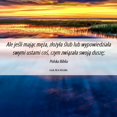 Picture 06 - Liczb 30:6 POLUBG - Ale jeśli mając męża, złożyła ślub lub - Bible Verse Picture