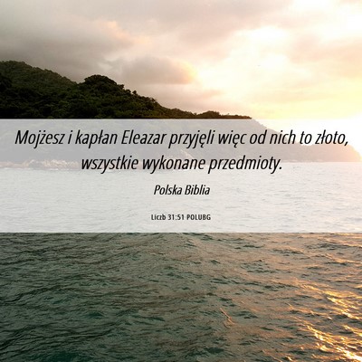 Picture 06 - Liczb 31:51 POLUBG - Mojżesz i kapłan Eleazar przyjęli więc od - Bible Verse Picture