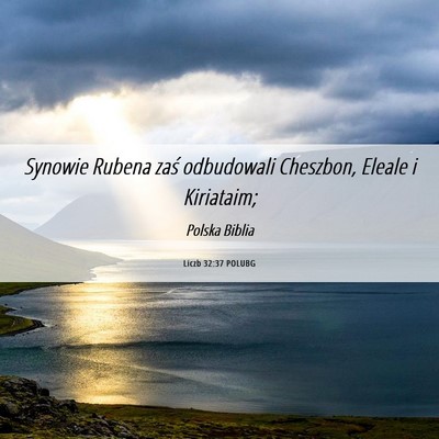 Picture 06 - Liczb 32:37 POLUBG - Synowie Rubena zaś odbudowali Cheszbon, Eleale i - Bible Verse Picture