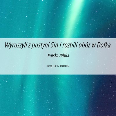 Picture 06 - Liczb 33:12 POLUBG - Wyruszyli z pustyni Sin i rozbili obóz w - Bible Verse Picture