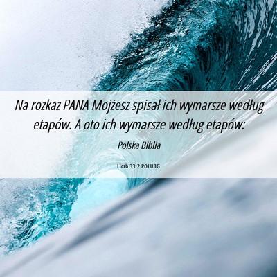 Picture 06 - Liczb 33:2 POLUBG - Na rozkaz PANA Mojżesz spisał ich wymarsze - Bible Verse Picture
