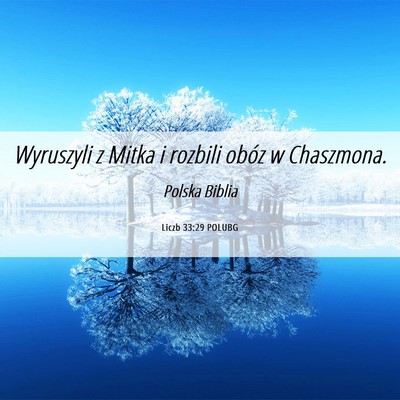 Picture 06 - Liczb 33:29 POLUBG - Wyruszyli z Mitka i rozbili obóz w - Bible Verse Picture
