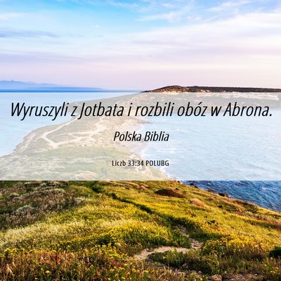 Picture 06 - Liczb 33:34 POLUBG - Wyruszyli z Jotbata i rozbili obóz w - Bible Verse Picture