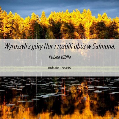 Picture 06 - Liczb 33:41 POLUBG - Wyruszyli z góry Hor i rozbili obóz w - Bible Verse Picture