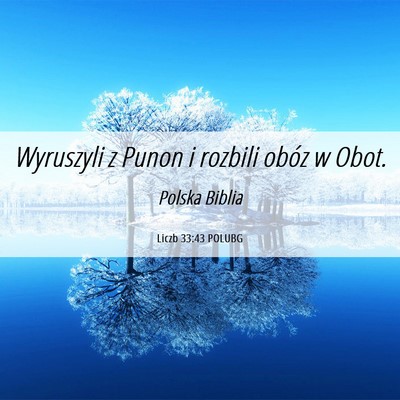 Picture 06 - Liczb 33:43 POLUBG - Wyruszyli z Punon i rozbili obóz w - Bible Verse Picture
