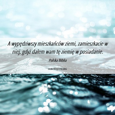 Picture 06 - Liczb 33:53 POLUBG - A wypędziwszy mieszkańców ziemi, zamieszkacie - Bible Verse Picture