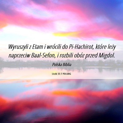 Picture 06 - Liczb 33:7 POLUBG - Wyruszyli z Etam i wrócili do Pi-Hachirot, - Bible Verse Picture