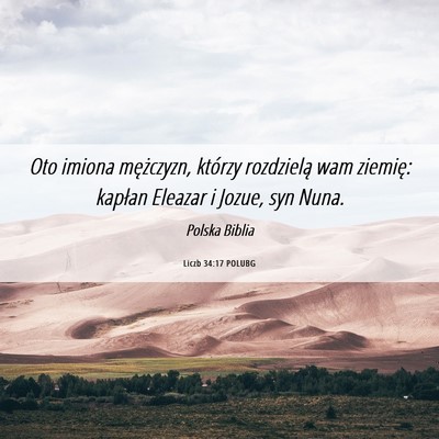 Picture 06 - Liczb 34:17 POLUBG - Oto imiona mężczyzn, którzy rozdzielą wam - Bible Verse Picture