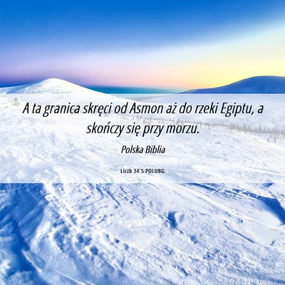 Picture 06 - Liczb 34:5 POLUBG - A ta granica skręci od Asmon aż do rzeki - Bible Verse Picture