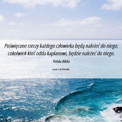 Picture 06 - Liczb 5:10 POLUBG - Poświęcone rzeczy każdego człowieka będą - Bible Verse Picture