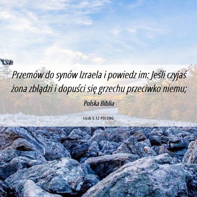 Picture 06 - Liczb 5:12 POLUBG - Przemów do synów Izraela i powiedz im: Jeśli - Bible Verse Picture