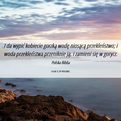 Picture 06 - Liczb 5:24 POLUBG - I da wypić kobiecie gorzką wodę niosącą - Bible Verse Picture