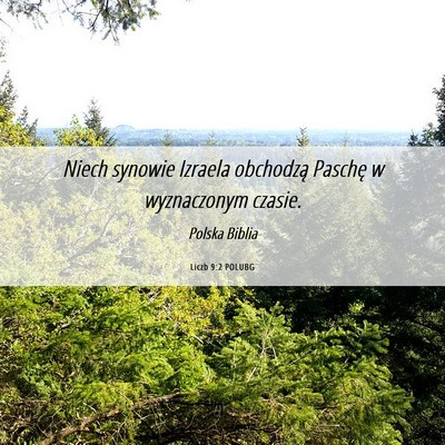 Picture 06 - Liczb 9:2 POLUBG - Niech synowie Izraela obchodzą Paschę w - Bible Verse Picture