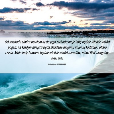 Picture 06 - Malachiasza 1:11 POLUBG - Od wschodu słońca bowiem aż do jego zachodu - Bible Verse Picture