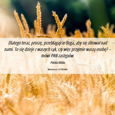 Picture 06 - Malachiasza 1:9 POLUBG - Dlatego teraz, proszę, przebłagajcie Boga, aby - Bible Verse Picture