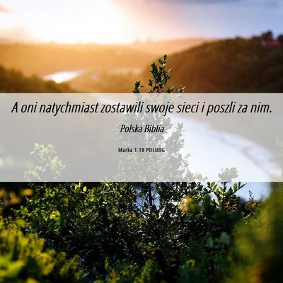 Picture 06 - Marka 1:18 POLUBG - A oni natychmiast zostawili swoje sieci i poszli - Bible Verse Picture