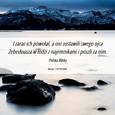 Picture 06 - Marka 1:20 POLUBG - I zaraz ich powołał, a oni zostawili swego ojca - Bible Verse Picture