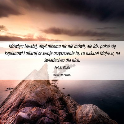 Picture 06 - Marka 1:44 POLUBG - Mówiąc: Uważaj, abyś nikomu nic nie mówił, - Bible Verse Picture