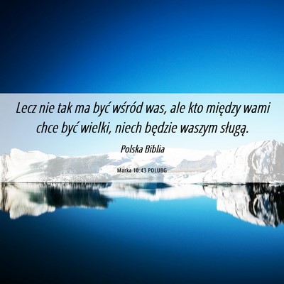 Picture 06 - Marka 10:43 POLUBG - Lecz nie tak ma być wśród was, ale kto między - Bible Verse Picture