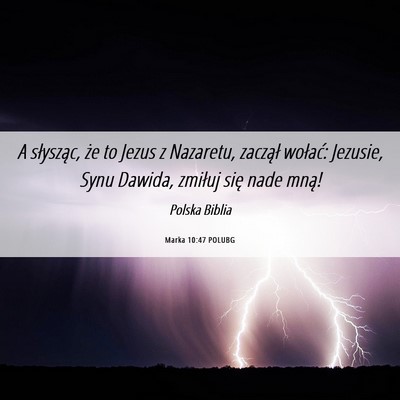 Picture 06 - Marka 10:47 POLUBG - A słysząc, że to Jezus z Nazaretu, zaczął - Bible Verse Picture