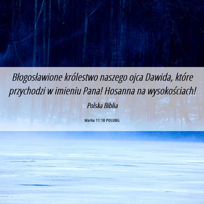 Picture 06 - Marka 11:10 POLUBG - Błogosławione królestwo naszego ojca Dawida, - Bible Verse Picture