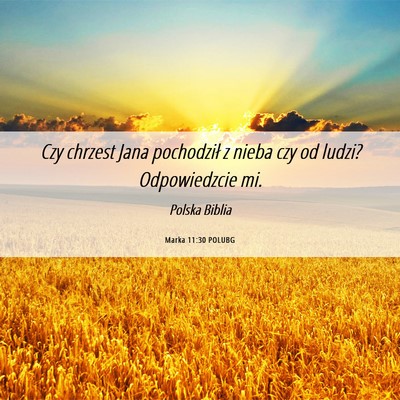 Picture 06 - Marka 11:30 POLUBG - Czy chrzest Jana pochodził z nieba czy od ludzi? - Bible Verse Picture