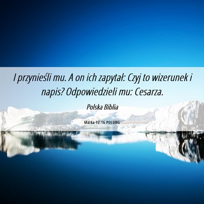 Picture 06 - Marka 12:16 POLUBG - I przynieśli mu. A on ich zapytał: Czyj to - Bible Verse Picture